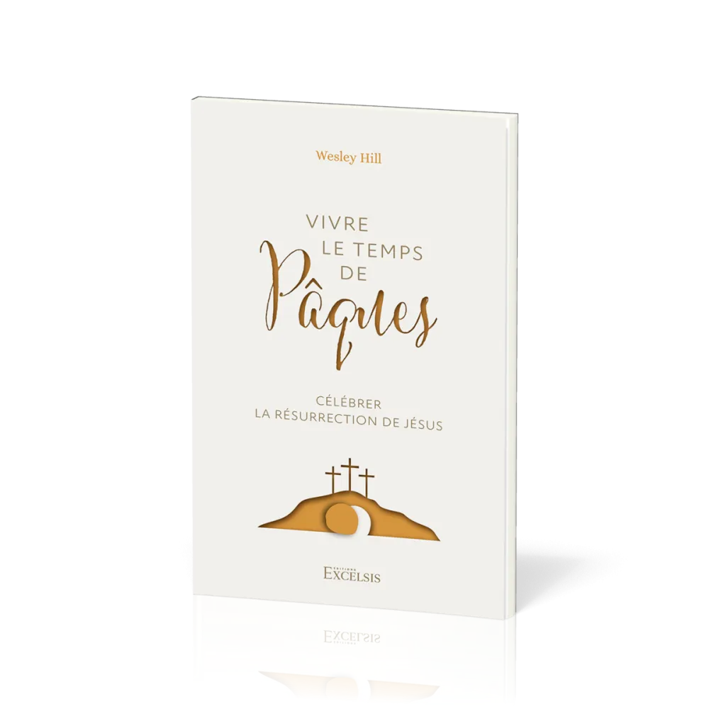  Vivre le temps de Pâques 
 Wesley Hill 
