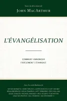 Evangélisation (L') - Comment annoncer fidèlement l'évangile