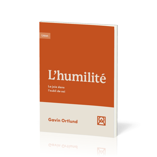 Humilité (L') - La joie dans l'oubli de soi