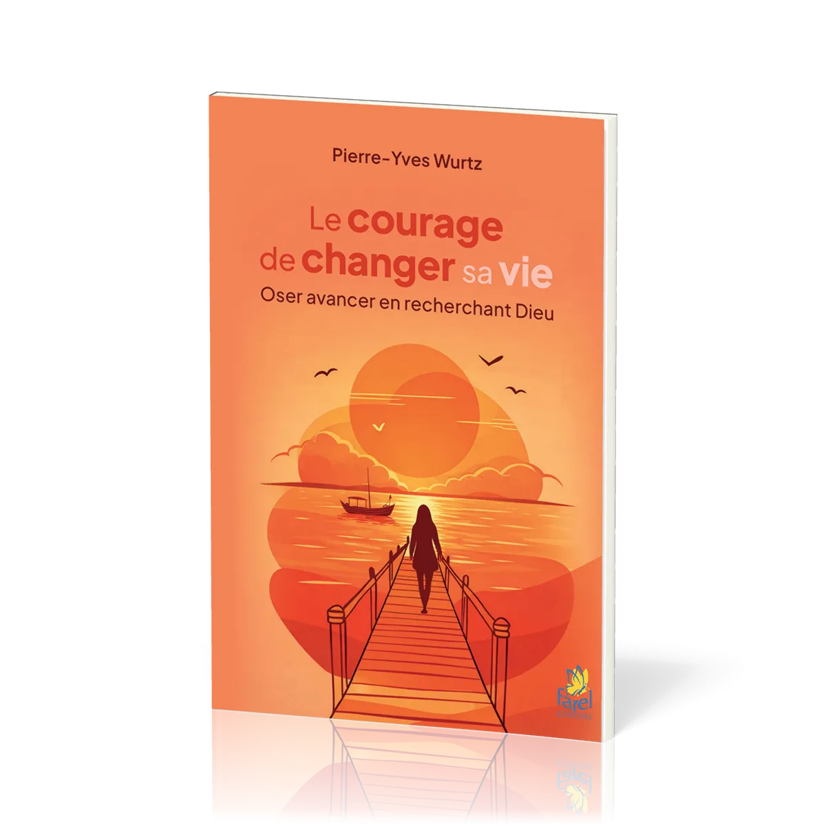  Le courage de changer sa vie 
 Pierre-Yves Wurtz 