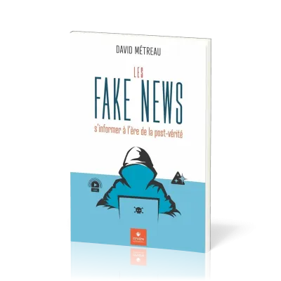 Fake News (Les) - s'informer à l'ère de la post-vérité