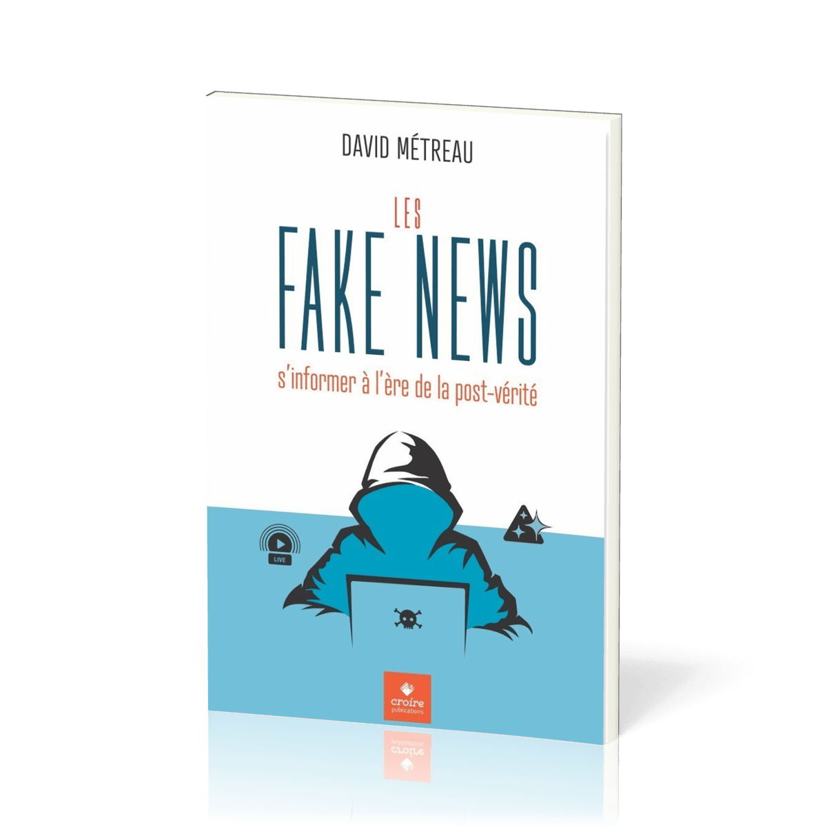  Les Fake News 
 David Métreau 