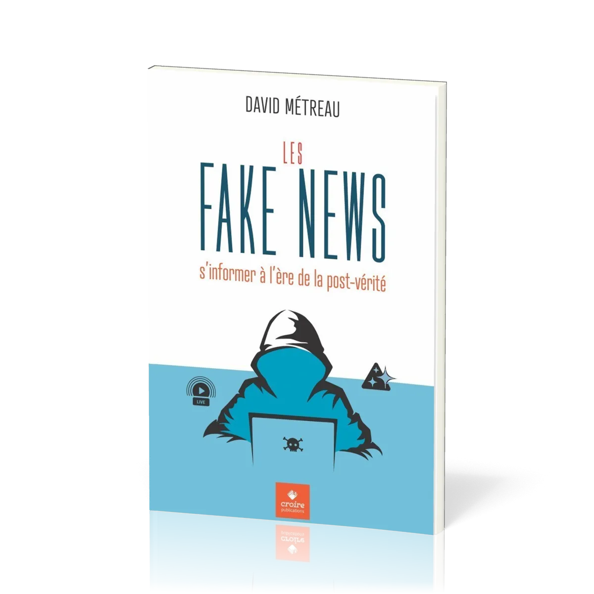  Les Fake News 
 David Métreau 