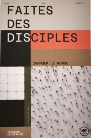 FAITES DES DISCIPLES - Changer le monde