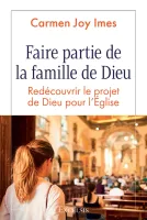 Faire partie de la famille de Dieu - Redécouvrir le projet de Dieu pour l'Eglise