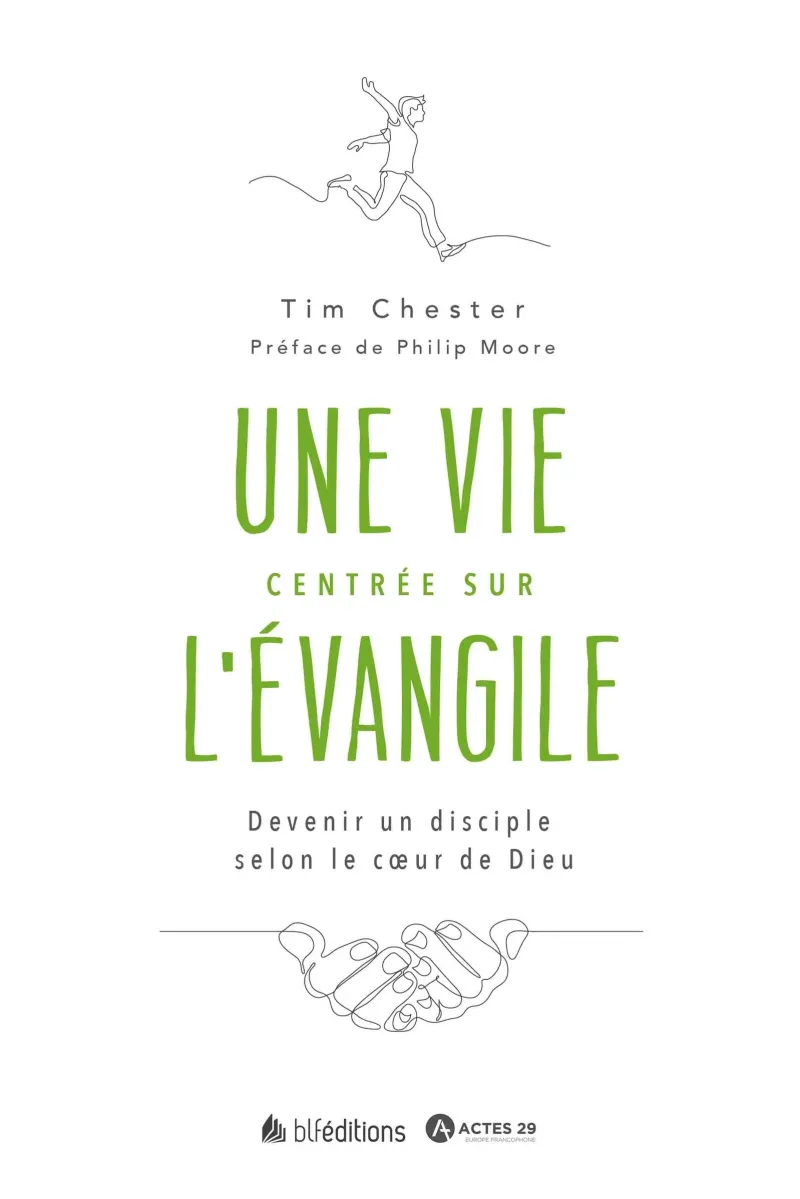 Une vie centrée sur l'Evangile - Devenir un disciple selon le coeur de Dieu