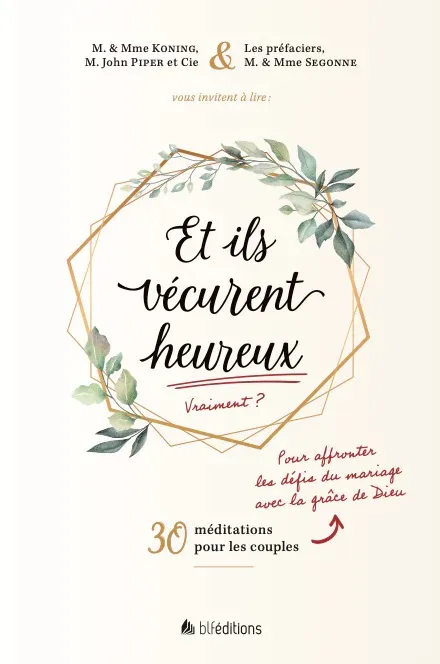 Et ils vécurent heureux - Affronter les défis du mariage avec la grâce de Dieu