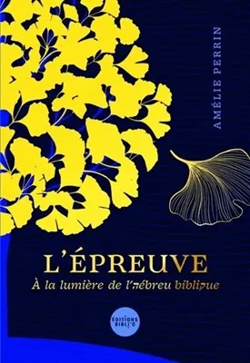Epreuve (L') - A la lumière de l'hébreu biblique