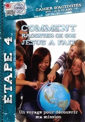 COMMENT RACONTER CE QUE JESUS A FAIT - CAHIER D'ACTIVITES 11/12 ANS
