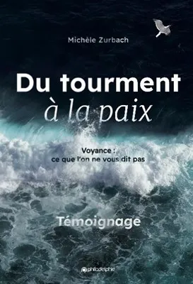 Du tourment à la paix - Voyance ce que l'on ne vous dit pas - 3ème éditions