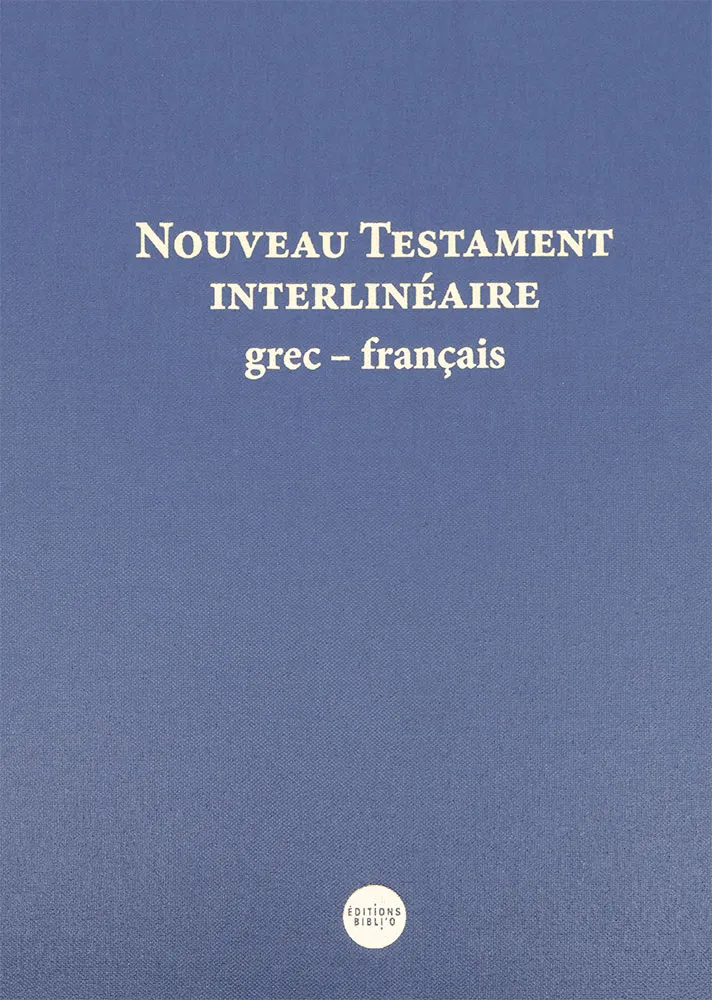 Nouveau Testament interlinéaire Grec-Français - Nouveau Français Courant