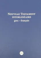 Nouveau Testament interlinéaire Grec-Français - Nouveau Français Courant