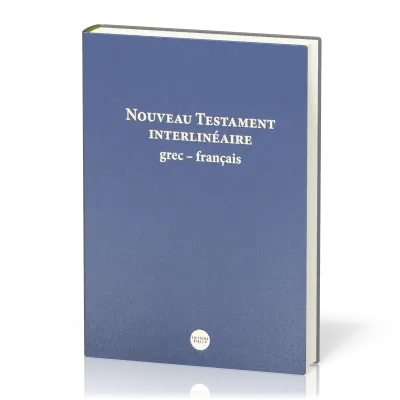 Nouveau Testament interlinéaire Grec-Français - Nouveau Français Courant