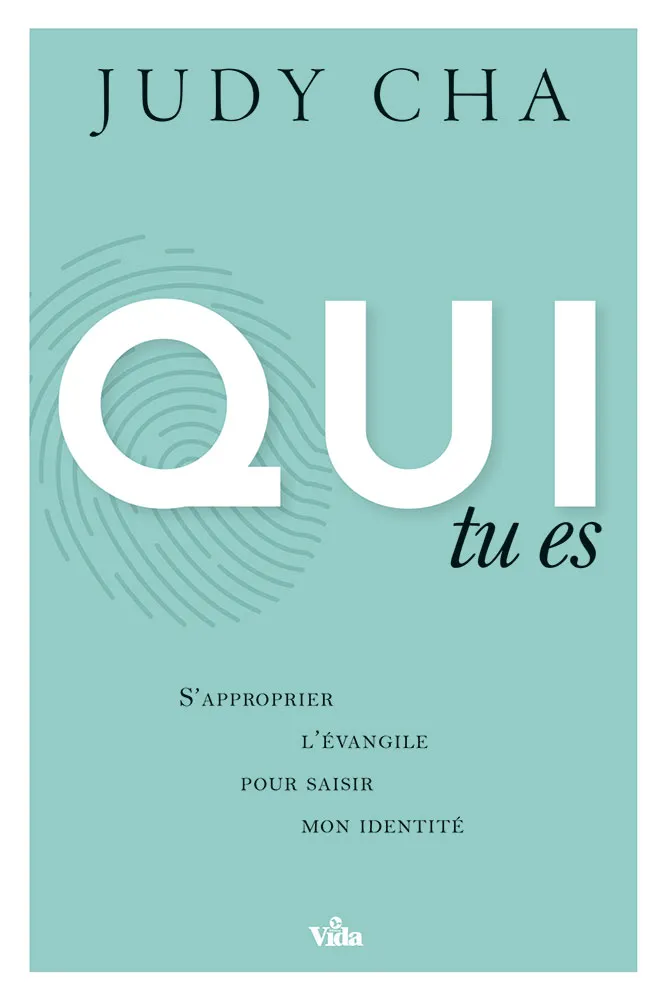 Qui tu es - S'approprier l'évangile pour saisir mon identité