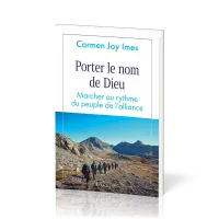 Porter le nom de Dieu - Marcher au rythme du peuple de l'alliance