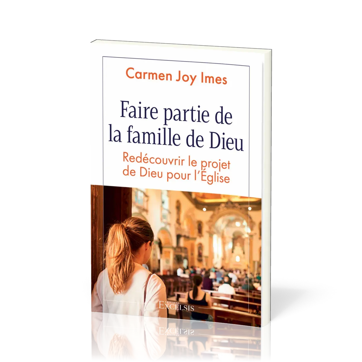 Faire partie de la famille de Dieu - Redécouvrir le projet de Dieu pour l'Eglise