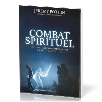 Combat spirituel - les 25 vérités les plus importantes sur le combat spitituel