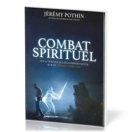 Combat spirituel - les 25 vérités les plus importantes sur le combat spitituel