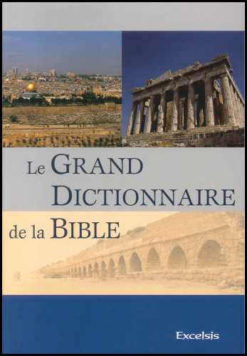 GRAND DICTIONNAIRE DE LA BIBLE (LE)