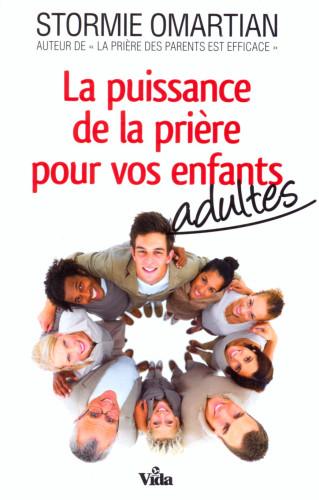 PUISSANCE DE LA PRIERE POUR VOS ENFANTS ADULTES (LA)