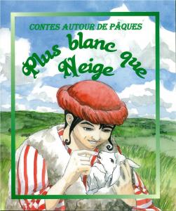 PLUS BLANC QUE NEIGE - CONTES AUTOUR DE PAQUES