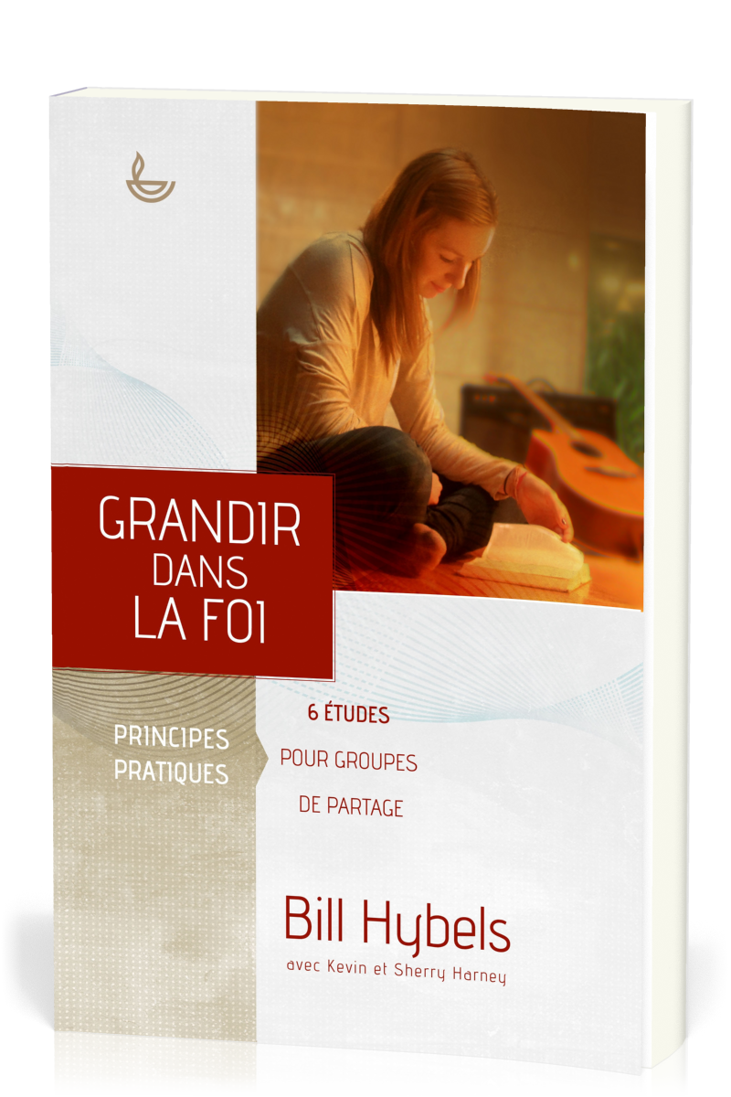 GRANDIR DANS LA FOI, PRINCIPES PRATIQUES. 6 ETUDES POUR GROUPES DE PARTAGE