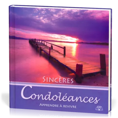 SINCERES CONDOLEANCES - APPRENDRE A REVIVRE