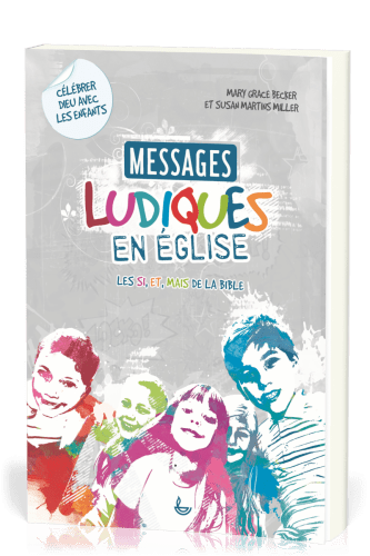 MESSAGES LUDIQUES EN EGLISE - LES SI, ET, MAIS DE LA BIBLE