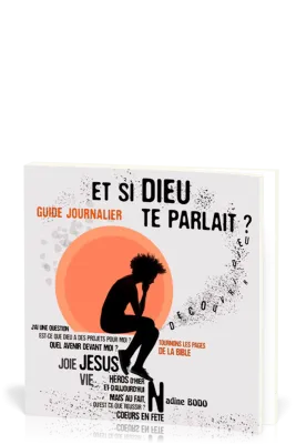 ET SI DIEU TE PARLAIT?GUIDE JOURNALIER,TOURNONS LES PAGES DE LA BIBLE