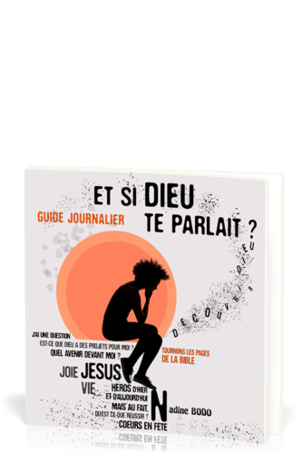 ET SI DIEU TE PARLAIT?GUIDE JOURNALIER,TOURNONS LES PAGES DE LA BIBLE