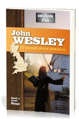JOHN WESLEY LE MONDE POUR PAROISSE