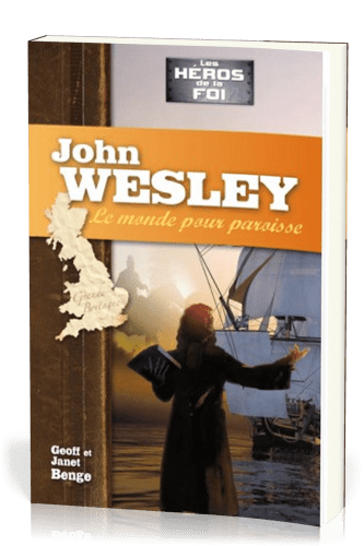 JOHN WESLEY LE MONDE POUR PAROISSE