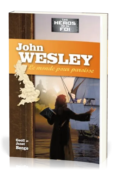 JOHN WESLEY LE MONDE POUR PAROISSE