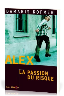 ALEX - LA PASSION DU RISQUE
