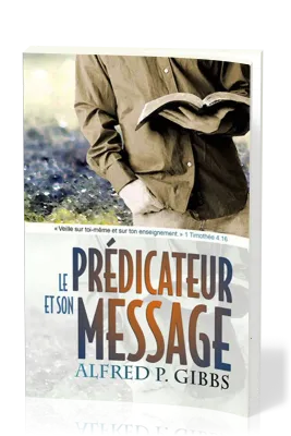 PREDICATEUR ET SON MESSAGE (LE)