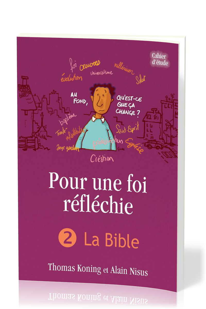 POUR UNE FOI REFLECHIE - 2 LA BIBLE - IAD