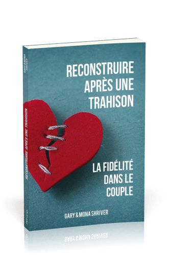 Reconstruire après une trahison- La fidélité dans le couple