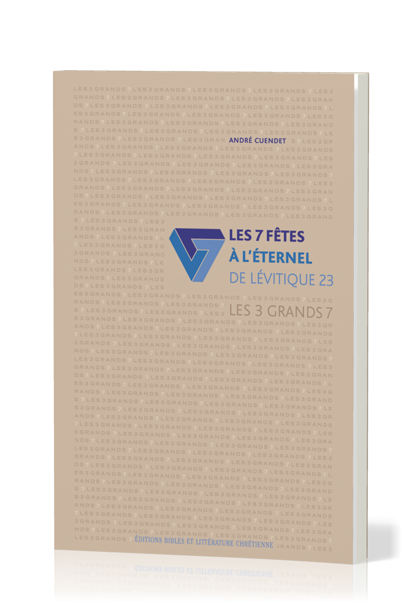 7 FETES A L'ETERNEL (LES) - LEVITIQUE 23