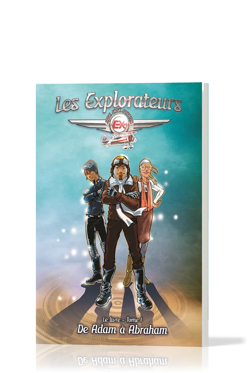 EXPLORATEURS (LES) T.1 DE ADAM A ABRAHAM