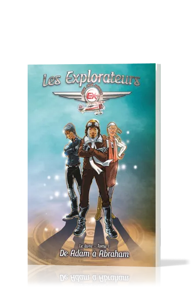 EXPLORATEURS (LES) T.1 DE ADAM A ABRAHAM