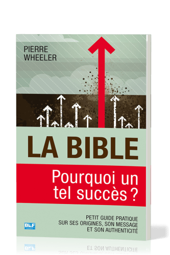 BIBLE, POURQUOI UN TEL SUCCÈS ? (LA)