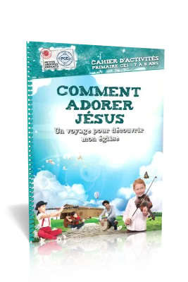 COMMENT ADORER JESUS - CAHIER D'ACTIVITES 7/8 ANS