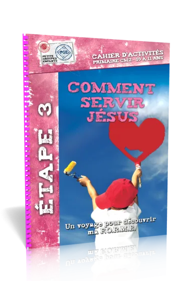 COMMENT SERVIR JESUS - CAHIER D'ACITIVITES 10/11 ANS
