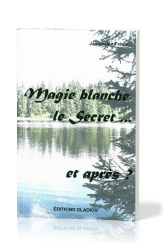 MAGIE BLANCHE, LE SECRET... ET APRES ?