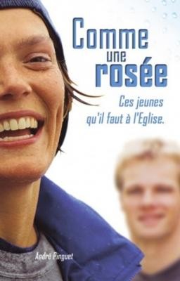 Comme une rose - ces jeunes qu'il faut à l'Eglise