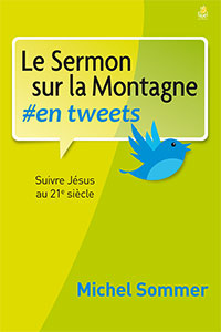 SERMON SUR LA MONTAGNE EN TWEETS (LE)