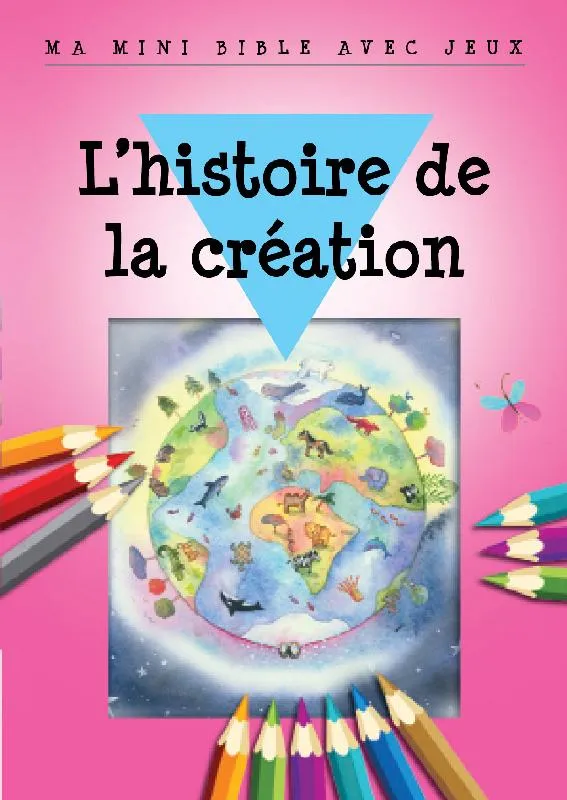 HISTOIRE DE LA CREATION (L') - MA MINI BIBLE AVEC JEUX