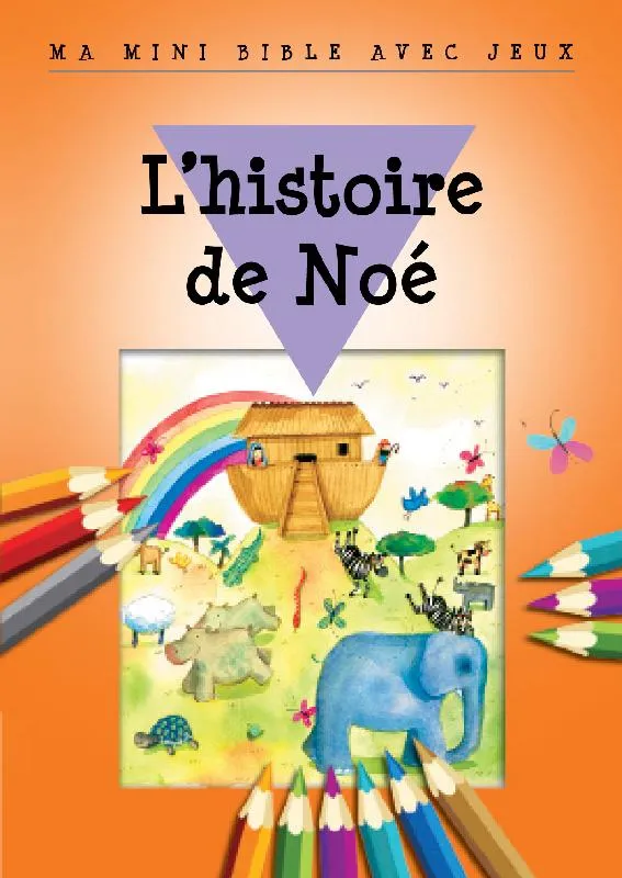 HISTOIRE DE NOE (L') - MA MINI BIBLE AVEC JEUX