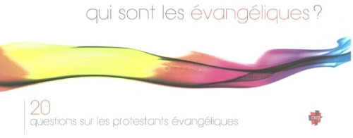 QUI SONT LES EVANGELIQUES ? - 20 QUESTIONS SUR LES PROTESTANTS EVANGELIQUES