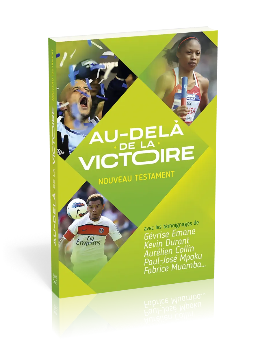 NT AU DELA DE LA VICTOIRE et TEMOIGNAGES